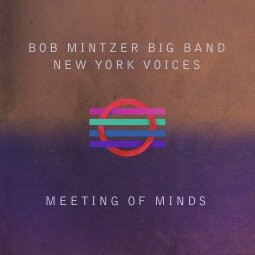 Meeting of Minds Bob Mintzer Big Band and New York Voices